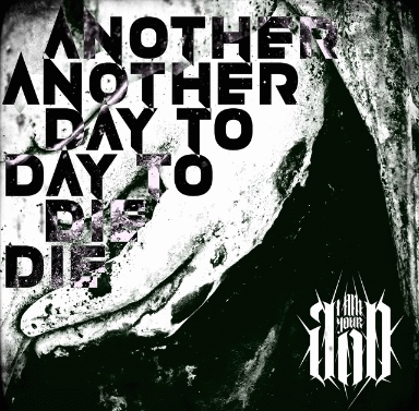 I Am Your God : Another Day to Die